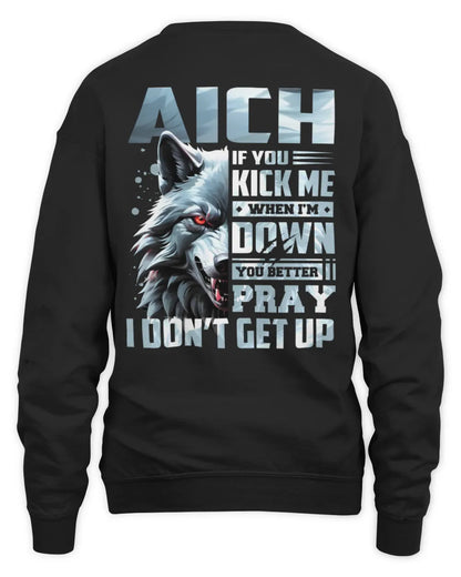 AICH AP62-K4-666 - Personalized Fierce Wolf Quote Apparel “If You Kick Me When I’m Down, You Better Pray I Don’t Get Up” - Unisex Sweatshirt - Black