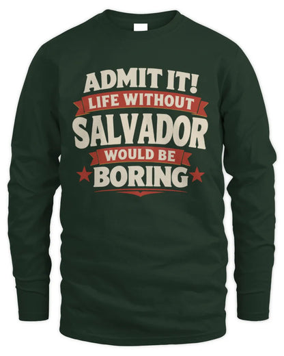SALVADOR P4 KT003 Personalized Funny Quote Apparel “Life Without NAME Would Be Boring” - Men's Long Sleeved T-Shirt - Forest Green
