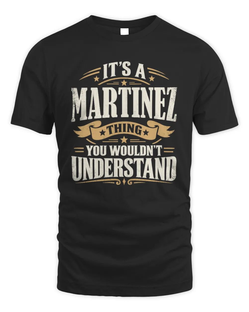 MARTINEZ P08 TH51 - Personalized “It’s a/an [NAME] Thing – You Wouldn’t Understand” Shirt - Unisex Standard T-Shirt - Black