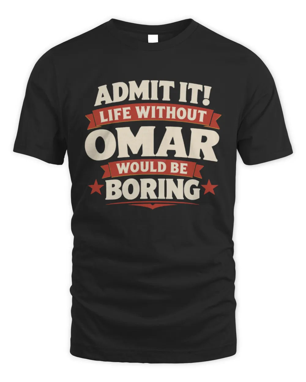OMAR P4 KT003 Personalized Funny Quote Apparel “Life Without NAME Would Be Boring” - Unisex Standard T-Shirt - Black