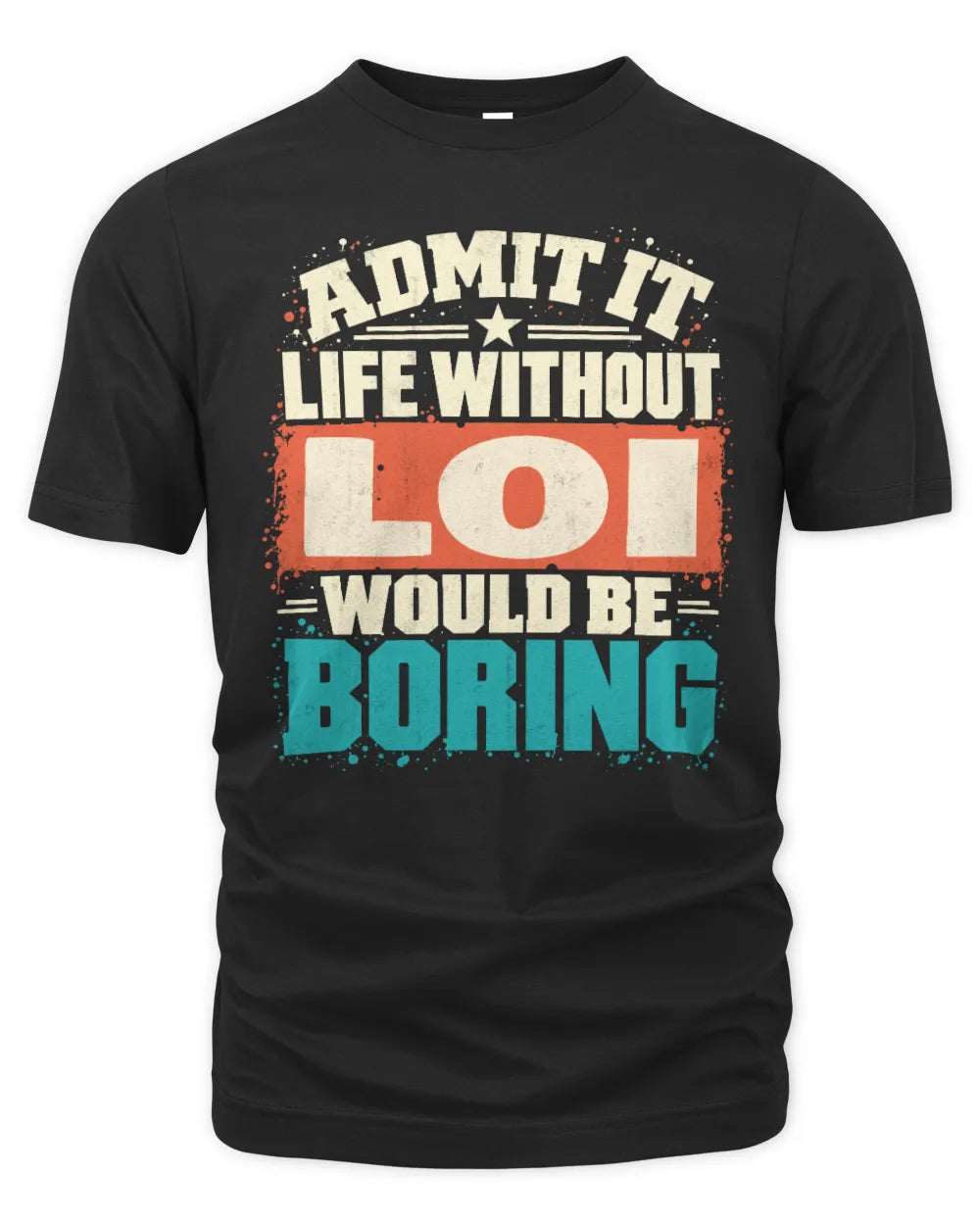 LOI P02-TH11-226 Personalized Admit It Life Without [Name] Would Be Boring T-Shirt - Custom Name Funny Gift - Unisex Standard T-Shirt - Black