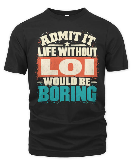 LOI P02-TH11-226 Personalized Admit It Life Without [Name] Would Be Boring T-Shirt - Custom Name Funny Gift