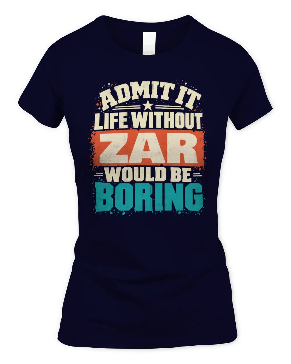 ZAR P02-TH11-226 Personalized Admit It Life Without [Name] Would Be Boring T-Shirt - Custom Name Funny Gift - Women's Standard T-Shirt - Navy