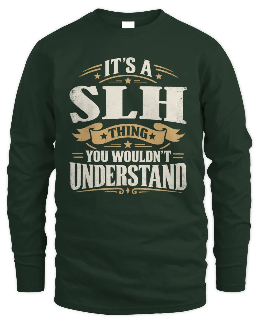 SLH P08 TH51 - Personalized “It’s a/an [NAME] Thing – You Wouldn’t Understand” Shirt - Men's Long Sleeved T-Shirt - Forest Green