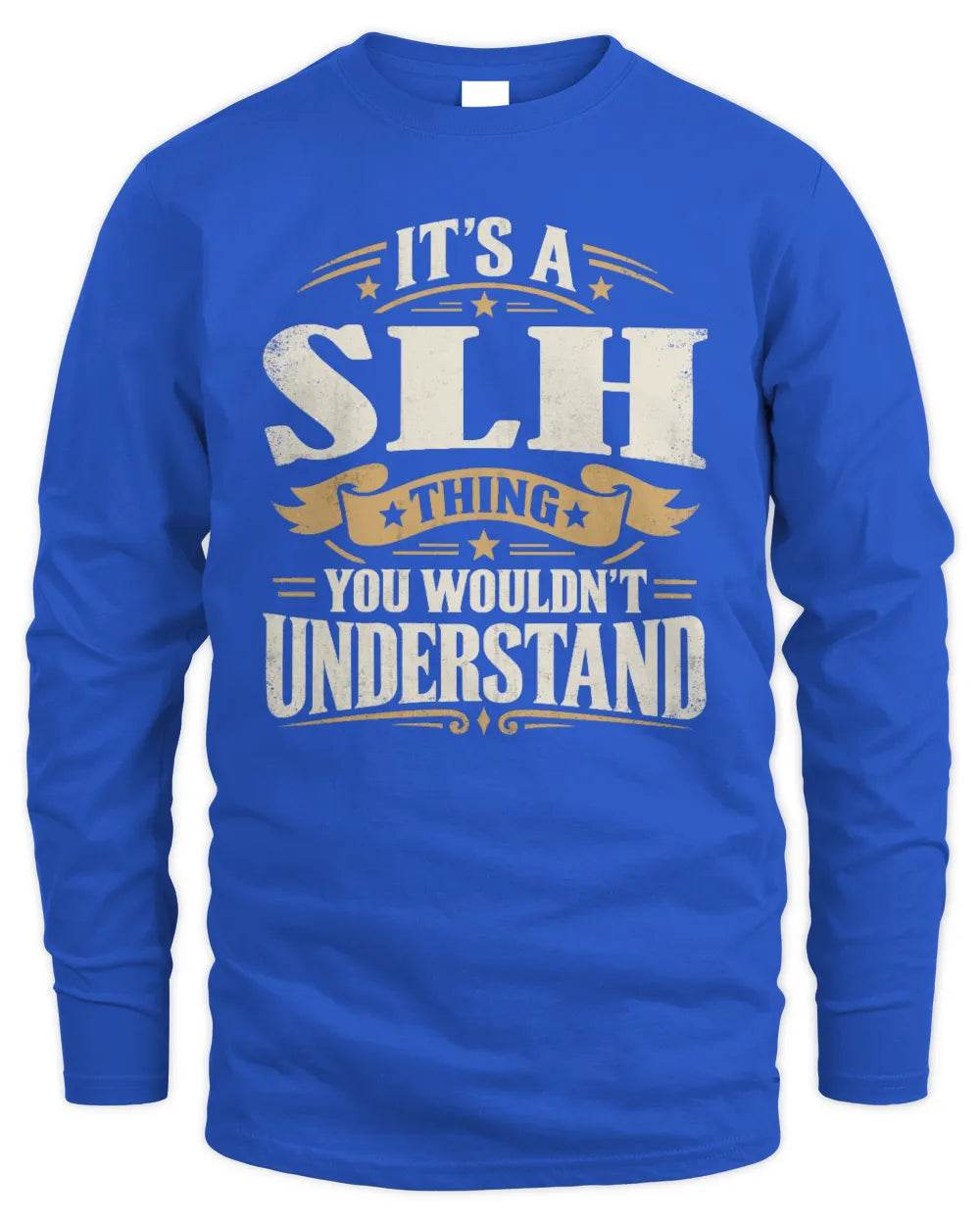 SLH P08 TH51 - Personalized “It’s a/an [NAME] Thing – You Wouldn’t Understand” Shirt - Men's Long Sleeved T-Shirt - Royal