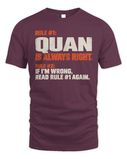 QUAN NP1-H006 
Always Right Personalized Name T-Shirt – Funny Custom Name Shirt - Unisex Standard T-Shirt - Maroon
