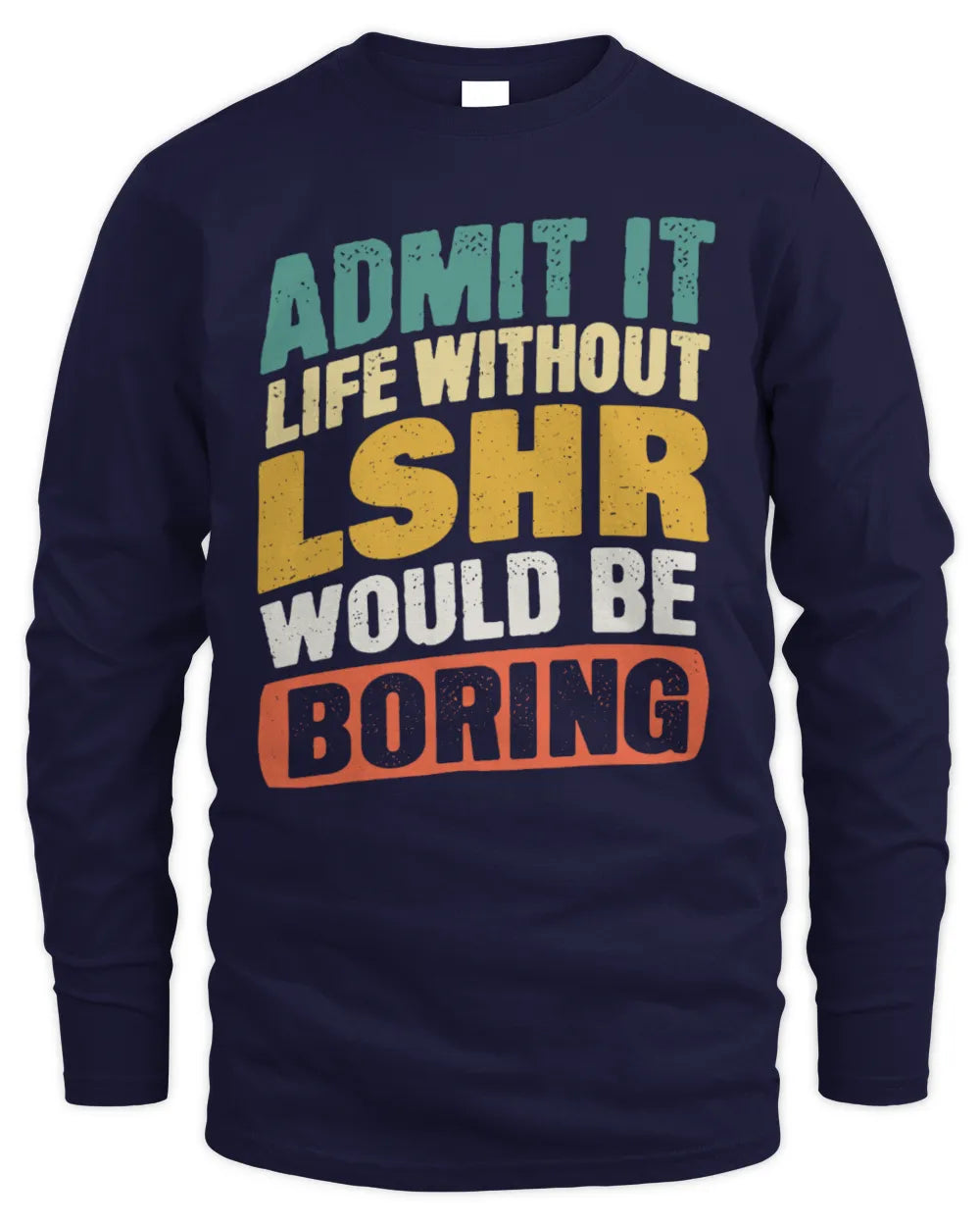 LSHR TP88-K4-229
Personalized Funny Quote Apparel “Life Without NAME Would Be Boring” - Men's Long Sleeved T-Shirt - Navy