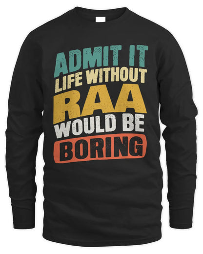 RAA TP88-K4-229
Personalized Funny Quote Apparel “Life Without NAME Would Be Boring” - Men's Long Sleeved T-Shirt - Black