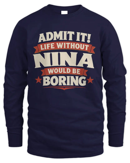 NINA P4 KT003 Personalized Funny Quote Apparel “Life Without NAME Would Be Boring” - Men's Long Sleeved T-Shirt - Navy