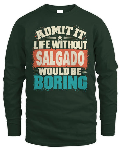 SALGADO P02-TH11-226 Personalized Admit It Life Without [Name] Would Be Boring T-Shirt - Custom Name Funny Gift - Men's Long Sleeved T-Shirt - Forest Green