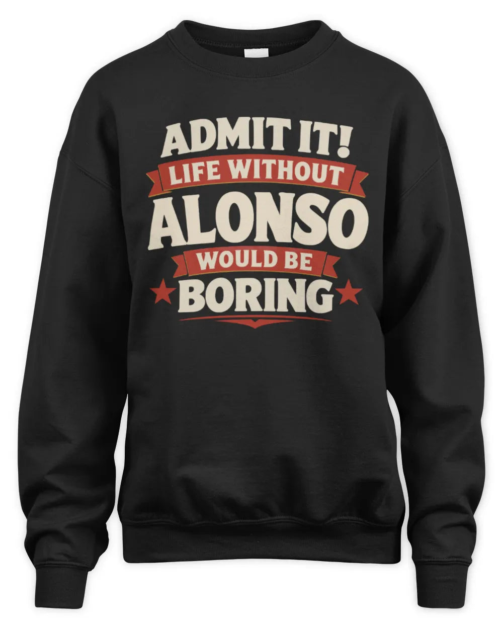 ALONSO P4 KT003 Personalized Funny Quote Apparel “Life Without NAME Would Be Boring” - Unisex Sweatshirt - Black