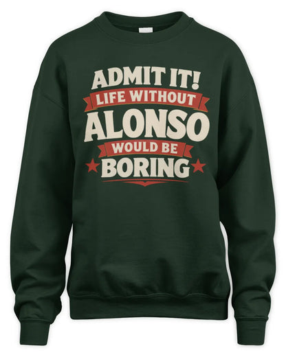 ALONSO P4 KT003 Personalized Funny Quote Apparel “Life Without NAME Would Be Boring” - Unisex Sweatshirt - Forest Green
