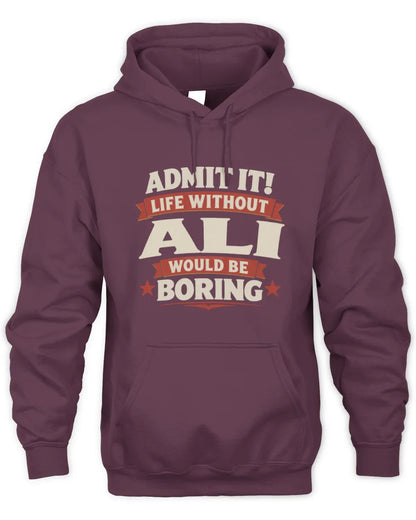 ALI P4 KT003 Personalized Funny Quote Apparel “Life Without NAME Would Be Boring” - Unisex Hoodie - Maroon