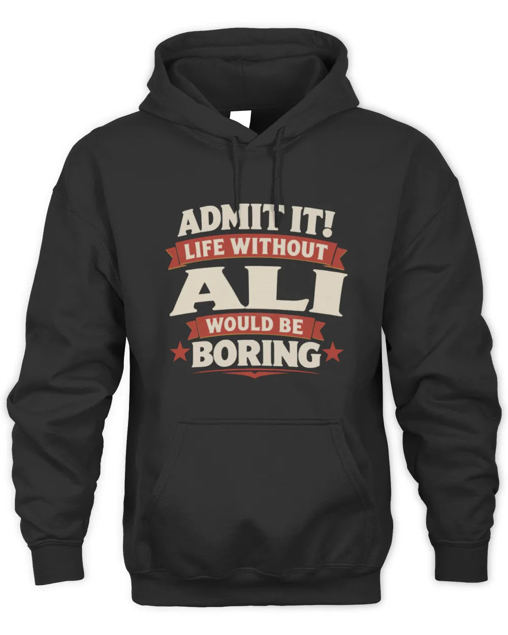 ALI P4 KT003 Personalized Funny Quote Apparel “Life Without NAME Would Be Boring” - Unisex Hoodie - Black