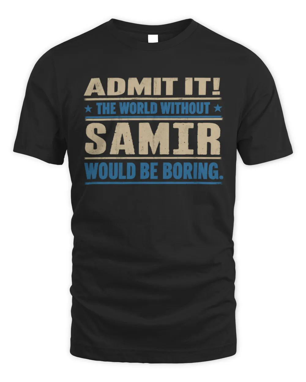 SAMIR TP68-K2-968 – Personalized Funny Quote Apparel “The World Without NAME Would Be Boring” - Unisex Standard T-Shirt - Black