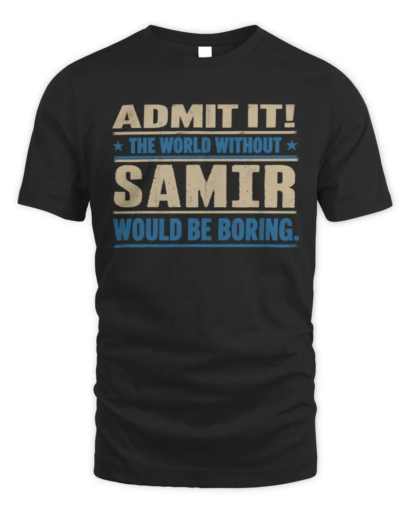 SAMIR TP68-K2-968 – Personalized Funny Quote Apparel “The World Without NAME Would Be Boring” - Unisex Standard T-Shirt - Black