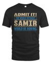 SAMIR TP68-K2-968 – Personalized Funny Quote Apparel “The World Without NAME Would Be Boring”