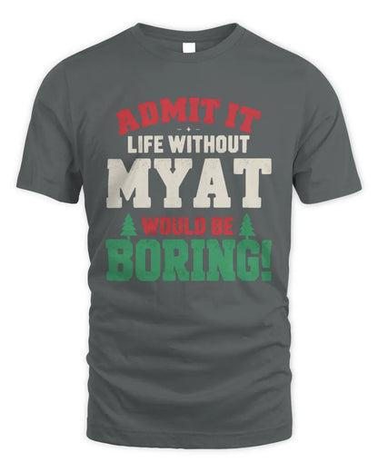 MYAT P5 TH08 Christmas T-Shirt – “Life Without NAME Would Be Boring” - Unisex Standard T-Shirt - Charcoal