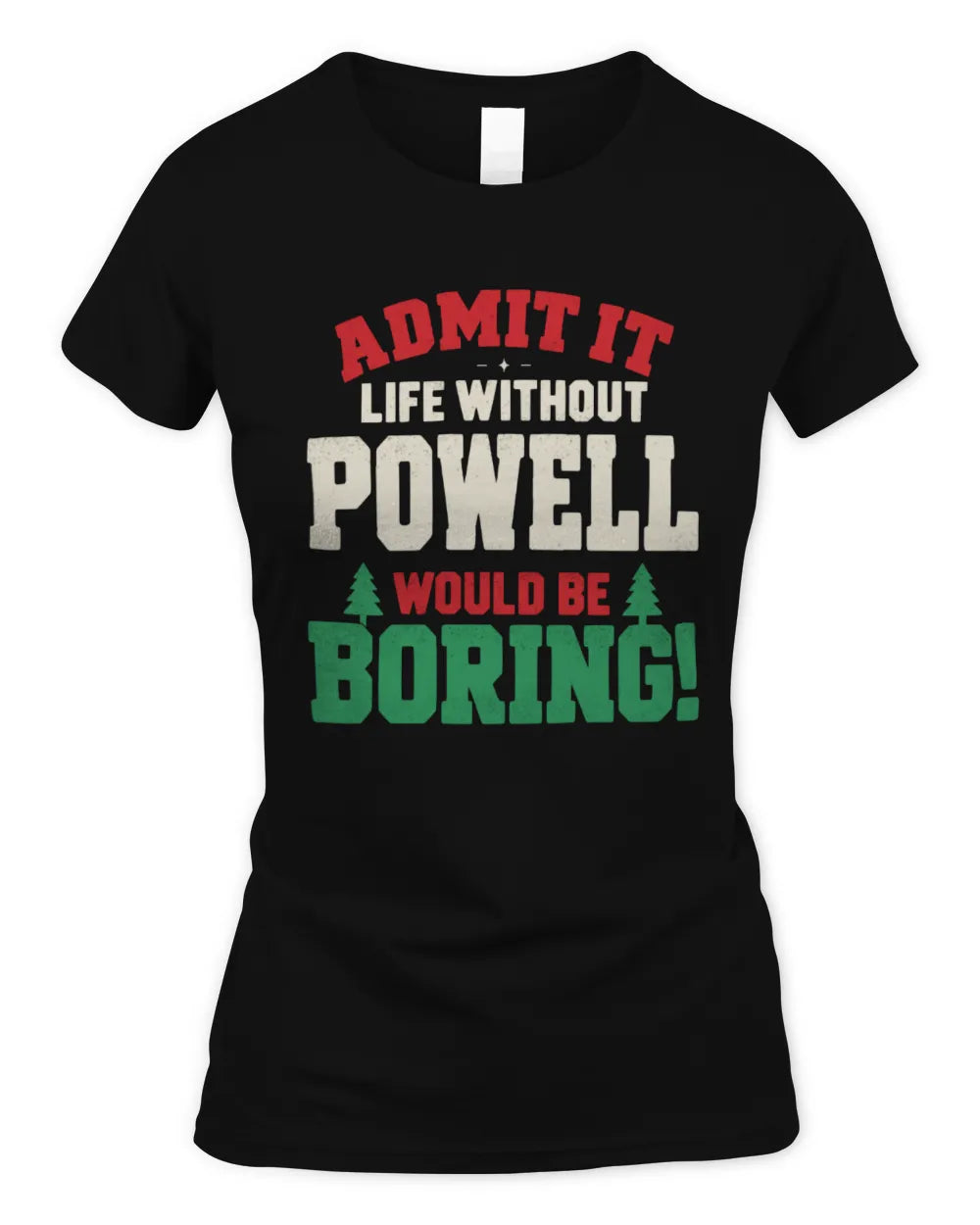 POWELL P5 TH08 Christmas T-Shirt – “Life Without NAME Would Be Boring” - Women's Standard T-Shirt - Black