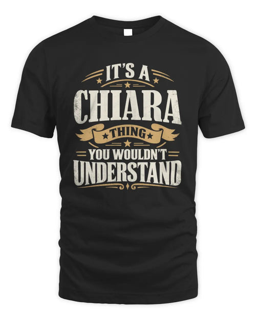 CHIARA P08 TH51 - Personalized “It’s a/an [NAME] Thing – You Wouldn’t Understand” Shirt - Unisex Standard T-Shirt - Black