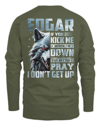 EDGAR AP62-K4-666 - Personalized Fierce Wolf Quote Apparel “If You Kick Me When I’m Down, You Better Pray I Don’t Get Up” - Men's Long Sleeved T-Shirt - Military Green