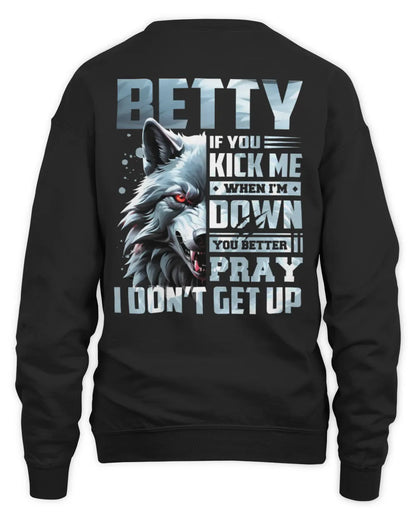 BETTY AP62-K4-666 - Personalized Fierce Wolf Quote Apparel “If You Kick Me When I’m Down, You Better Pray I Don’t Get Up” - Unisex Sweatshirt - Black