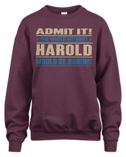 HAROLD TP68-K2-968 – Personalized Funny Quote Apparel “The World Without NAME Would Be Boring” - Unisex Sweatshirt - Maroon