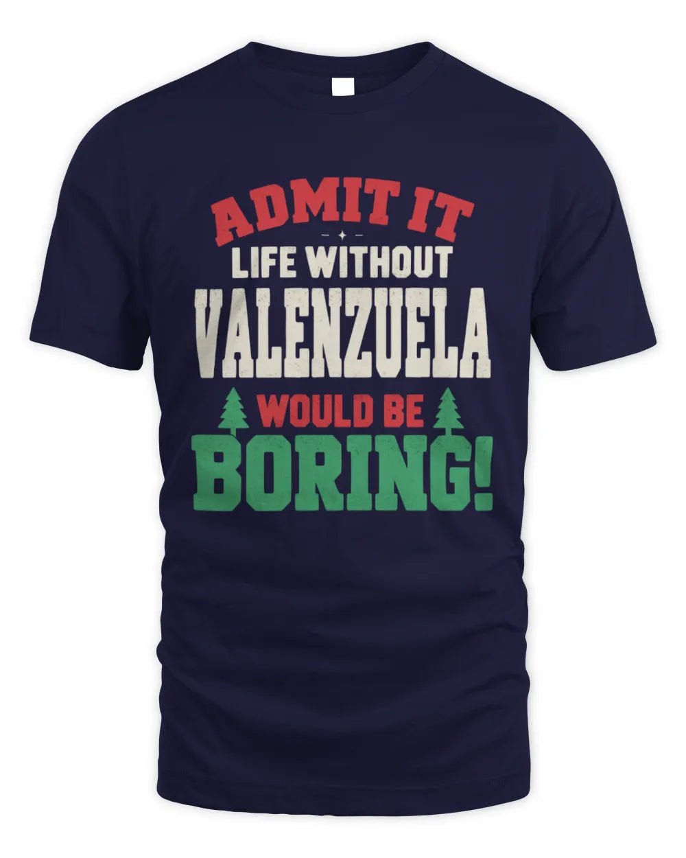 VALENZUELA P5 TH08 Christmas T-Shirt – “Life Without NAME Would Be Boring” - Unisex Standard T-Shirt - Navy