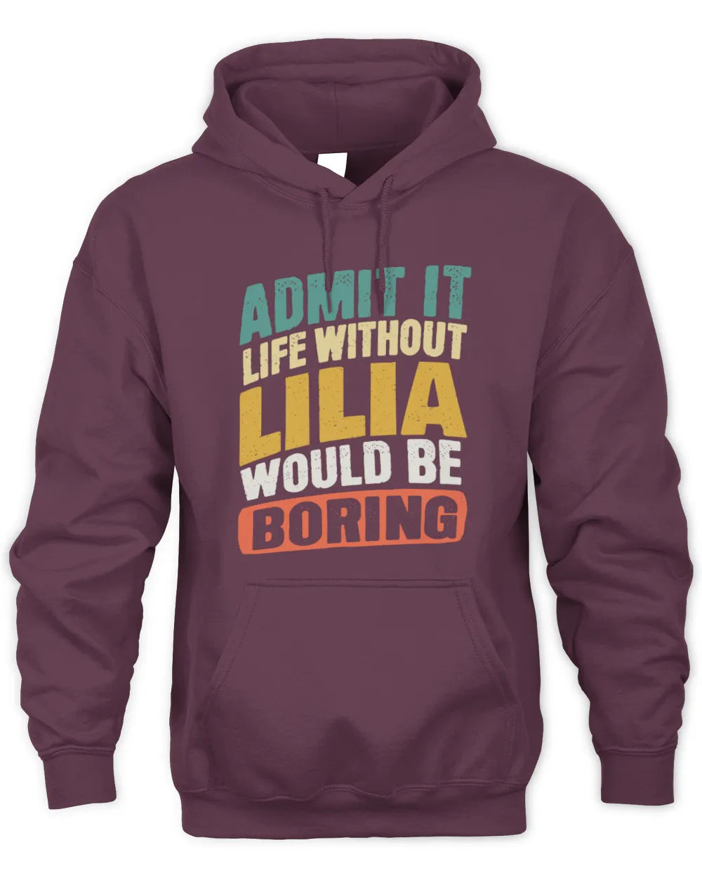 LILIA TP88-K4-229
Personalized Funny Quote Apparel “Life Without NAME Would Be Boring” - Unisex Hoodie - Maroon