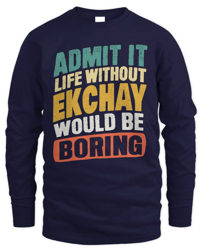 EKCHAY TP88-K4-229
Personalized Funny Quote Apparel “Life Without NAME Would Be Boring” - Men's Long Sleeved T-Shirt - Navy