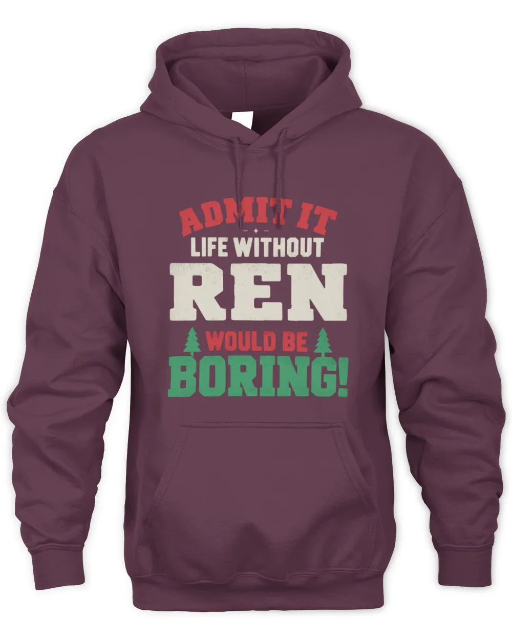 REN P5 TH08 Christmas T-Shirt – “Life Without NAME Would Be Boring” - Unisex Hoodie - Maroon