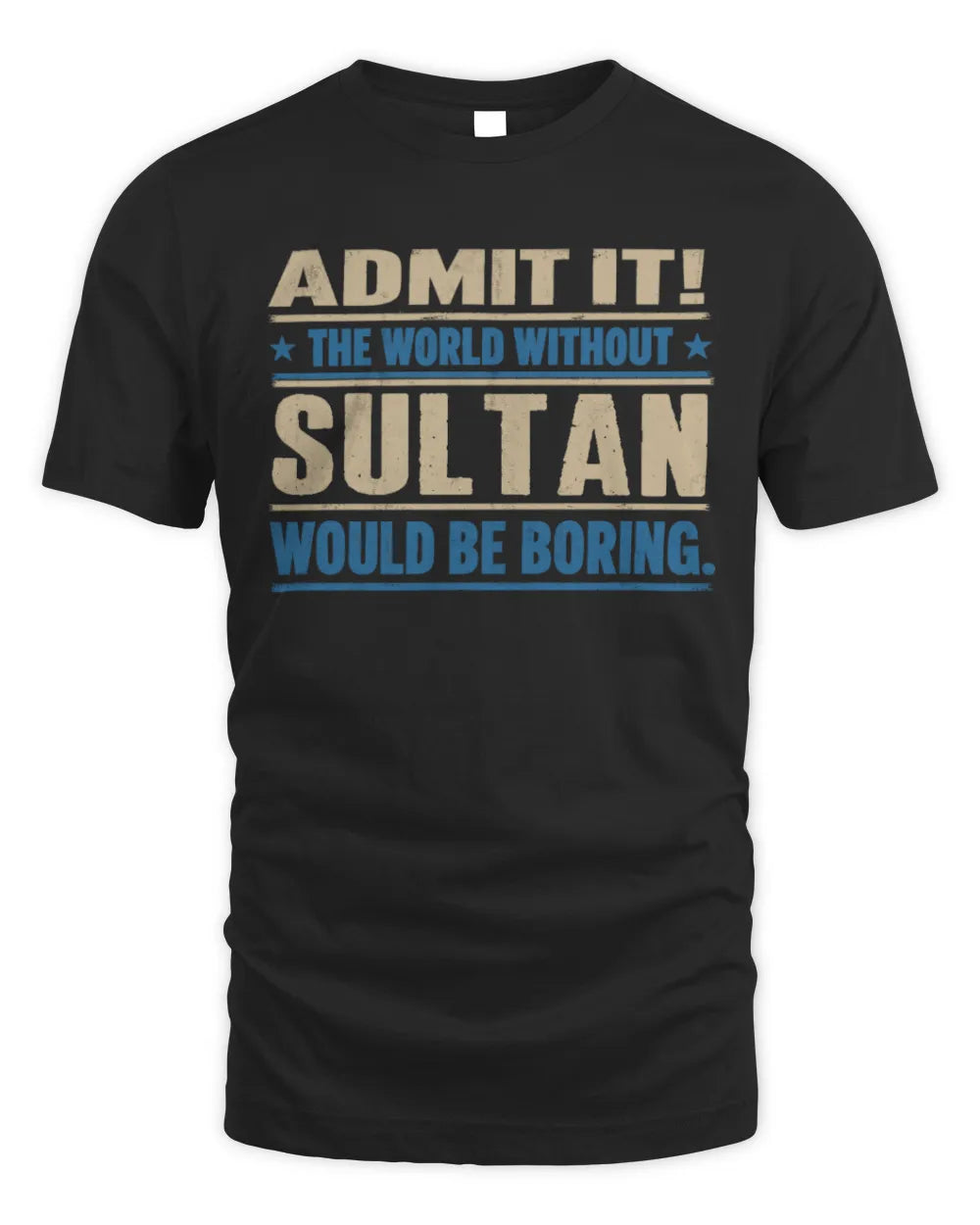 SULTAN TP68-K2-968 – Personalized Funny Quote Apparel “The World Without NAME Would Be Boring”