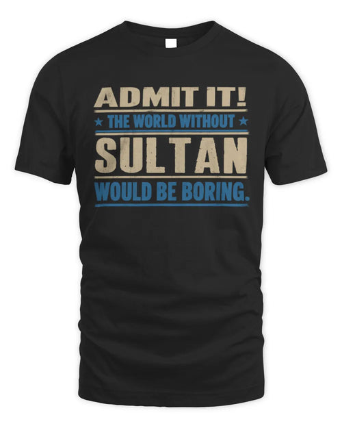 SULTAN TP68-K2-968 – Personalized Funny Quote Apparel “The World Without NAME Would Be Boring” - Unisex Standard T-Shirt - Black