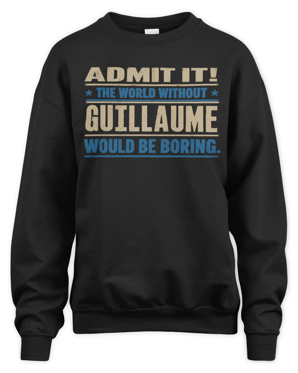 GUILLAUME TP68-K2-968 – Personalized Funny Quote Apparel “The World Without NAME Would Be Boring” - Unisex Sweatshirt - Black