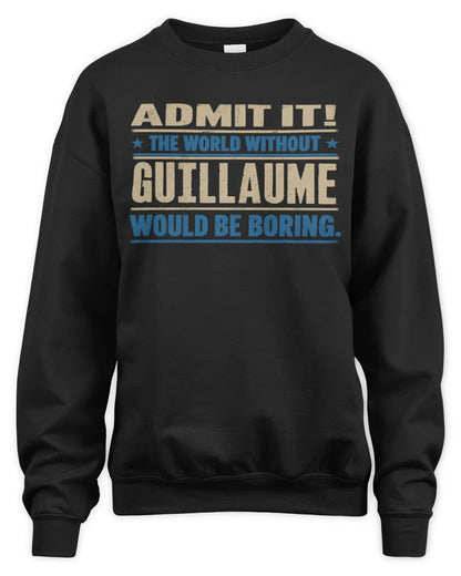 GUILLAUME TP68-K2-968 – Personalized Funny Quote Apparel “The World Without NAME Would Be Boring” - Unisex Sweatshirt - Black