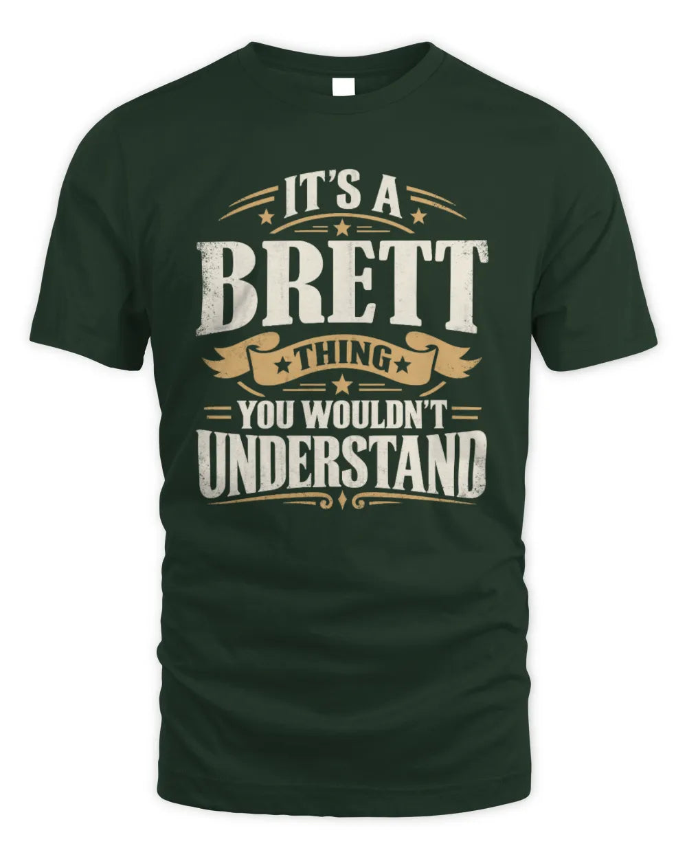 BRETT P08 TH51 - Personalized “It’s a/an [NAME] Thing – You Wouldn’t Understand” Shirt - Unisex Standard T-Shirt - Forest Green