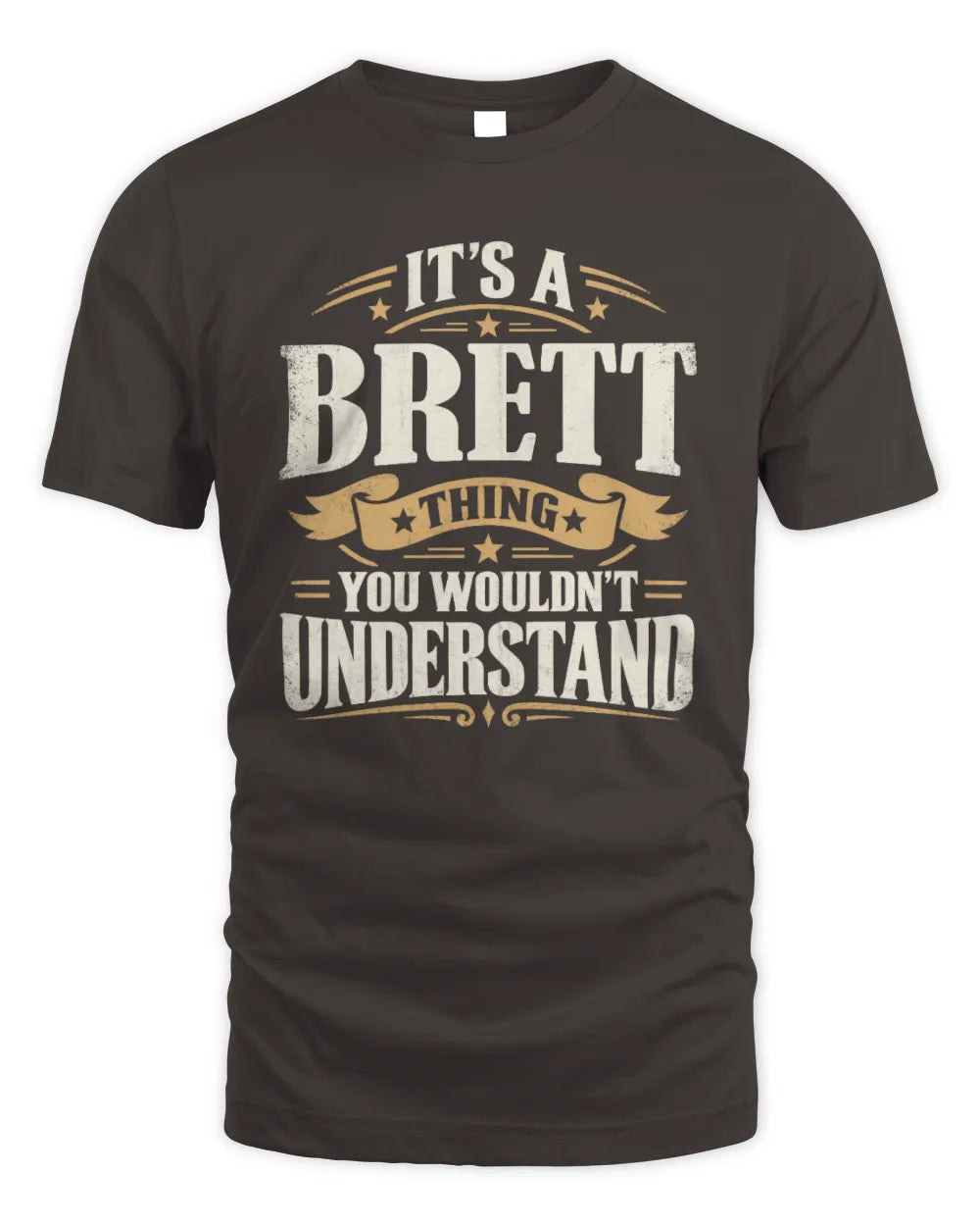 BRETT P08 TH51 - Personalized “It’s a/an [NAME] Thing – You Wouldn’t Understand” Shirt - Unisex Standard T-Shirt - Dark Chocolate