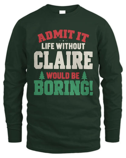 CLAIRE P5 TH08 Christmas T-Shirt – “Life Without NAME Would Be Boring” - Men's Long Sleeved T-Shirt - Forest Green