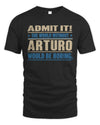 ARTURO TP68-K2-968 – Personalized Funny Quote Apparel “The World Without NAME Would Be Boring”