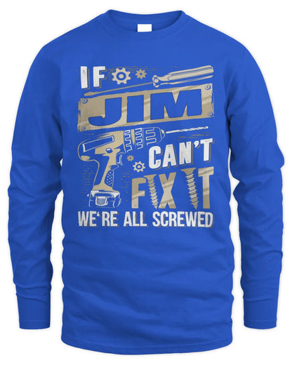 JIM TX03 P02 - Personalized Handyman Mechanic Shirt “If NAME Can’t Fix It, We’re All Screwed” - Men's Long Sleeved T-Shirt - Royal
