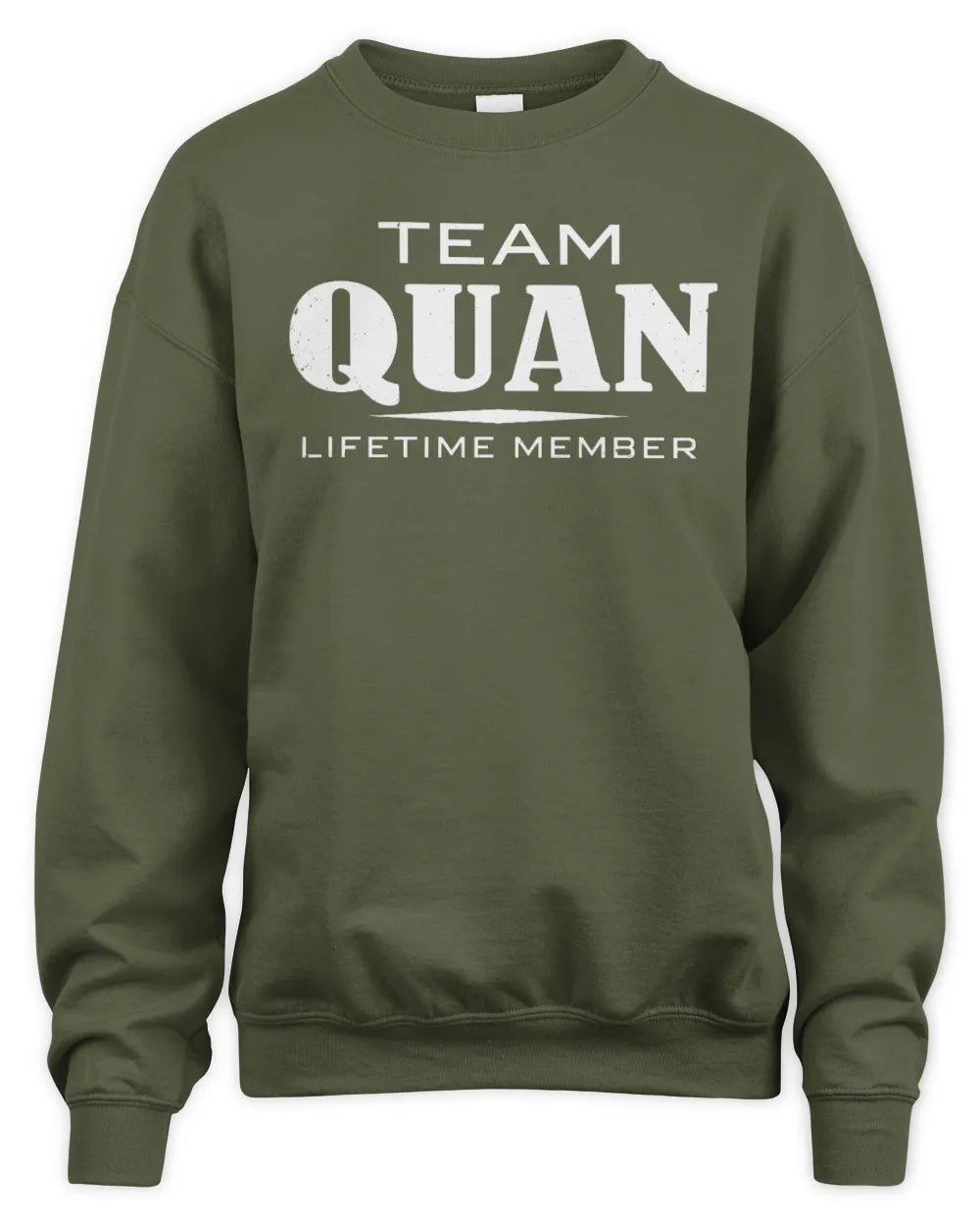 QUAN BL62-K4-128 - Personalized “Team NAME Lifetime Member” - Unisex Sweatshirt - Military Green
