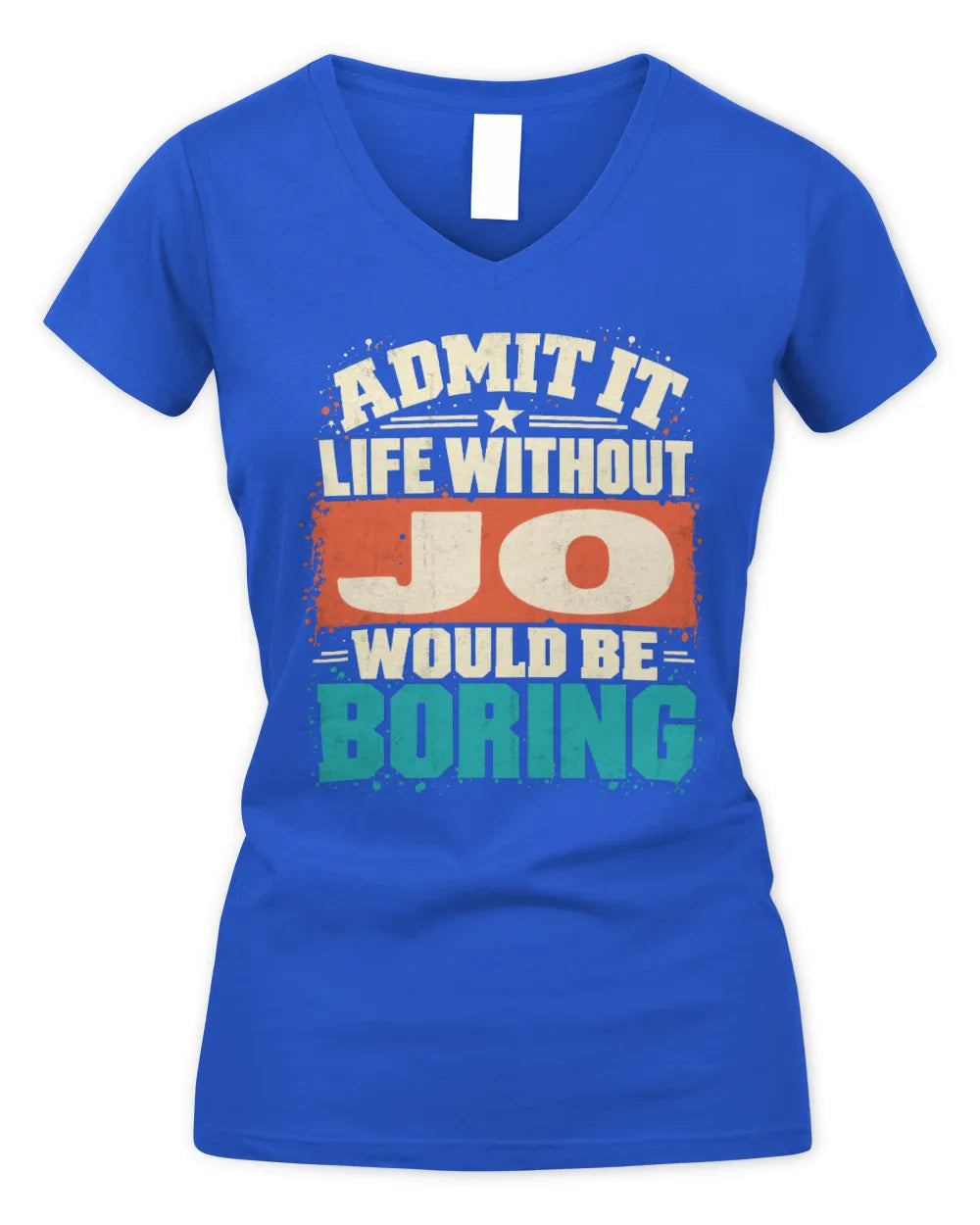 JO P02-TH11-226 Personalized Admit It Life Without [Name] Would Be Boring T-Shirt - Custom Name Funny Gift - Women's V-Neck T-Shirt - Royal