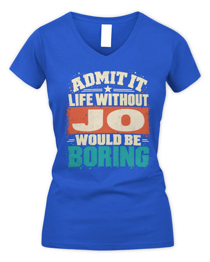 JO P02-TH11-226 Personalized Admit It Life Without [Name] Would Be Boring T-Shirt - Custom Name Funny Gift - Women's V-Neck T-Shirt - Royal