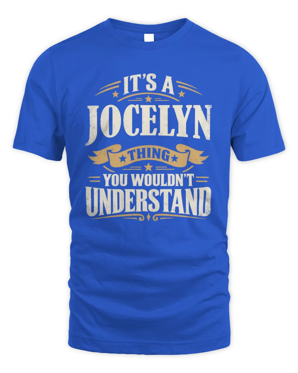 JOCELYN P08 TH51 - Personalized “It’s a/an [NAME] Thing – You Wouldn’t Understand” Shirt - Unisex Standard T-Shirt - Royal