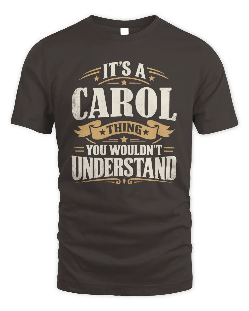 CAROL P08 TH51 - Personalized “It’s a/an [NAME] Thing – You Wouldn’t Understand” Shirt - Unisex Standard T-Shirt - Dark Chocolate