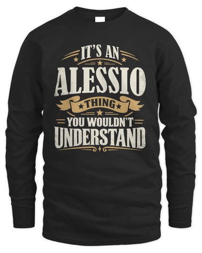 ALESSIO P08 TH51 - Personalized “It’s a/an [NAME] Thing – You Wouldn’t Understand” Shirt - Men's Long Sleeved T-Shirt - Black