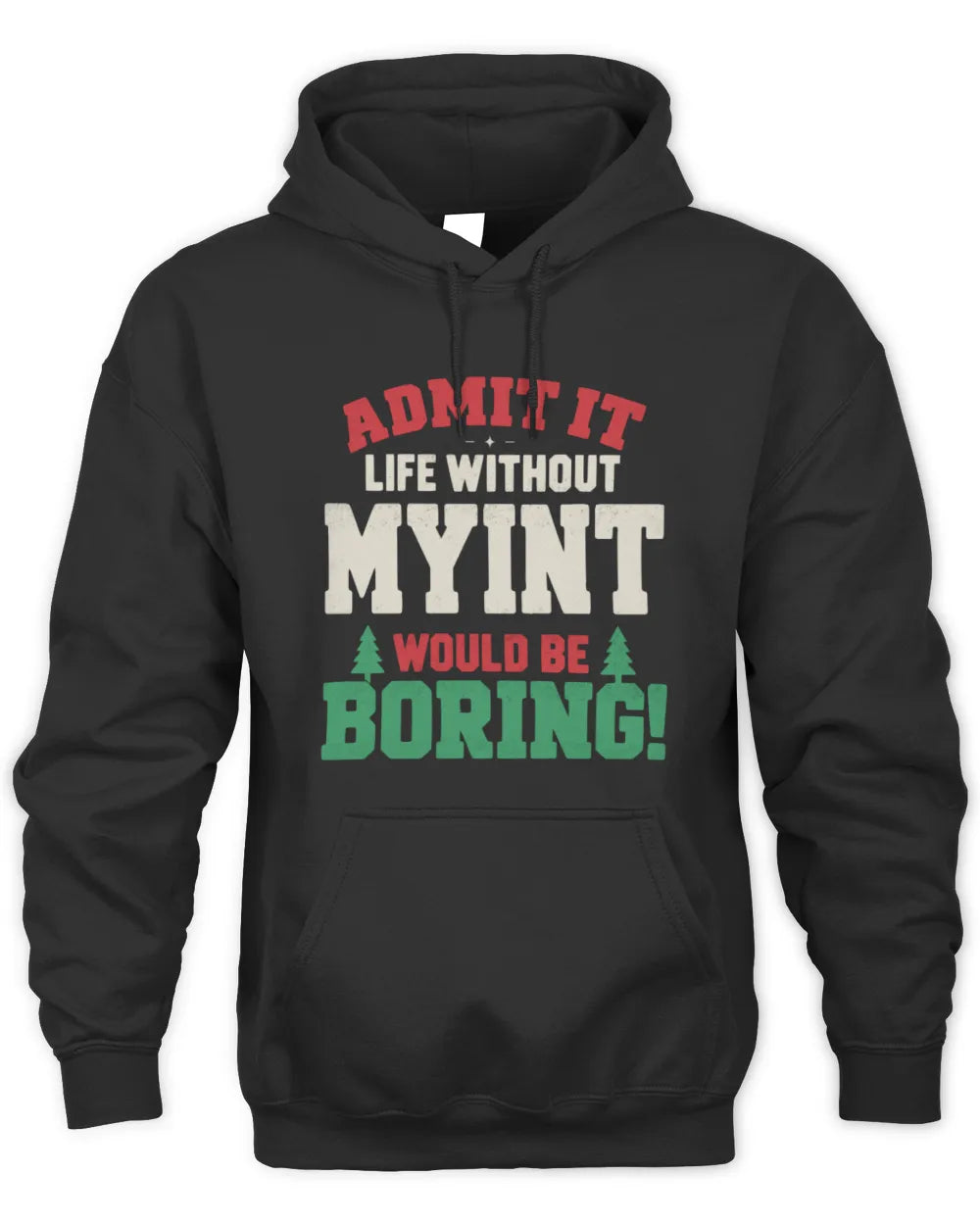 MYINT P5 TH08 Christmas T-Shirt – “Life Without NAME Would Be Boring” - Unisex Hoodie - Black