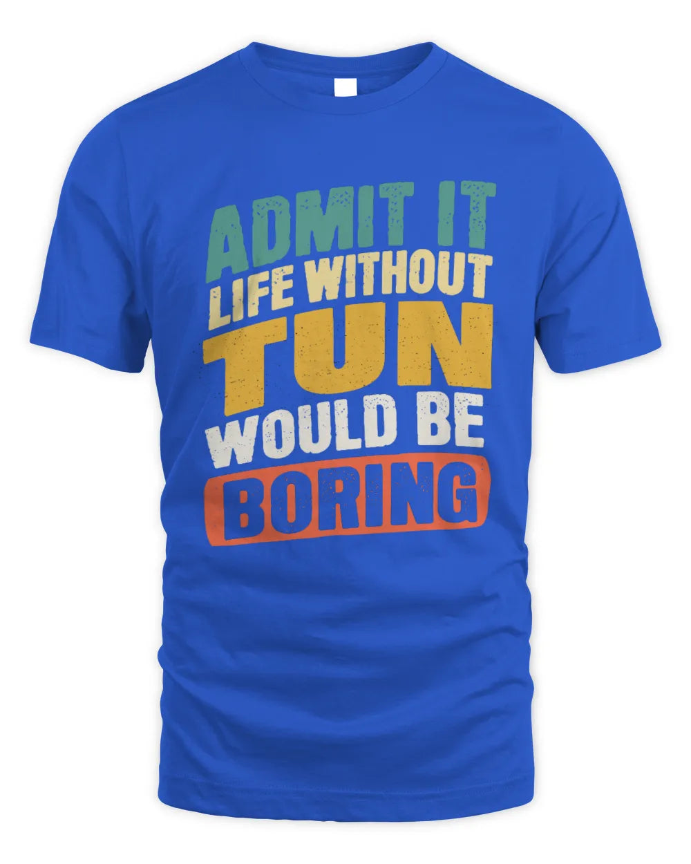 TUN TP88-K4-229
Personalized Funny Quote Apparel “Life Without NAME Would Be Boring” - Unisex Standard T-Shirt - Royal