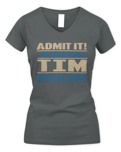 TIM TP68-K2-968 – Personalized Funny Quote Apparel “The World Without NAME Would Be Boring” - Women's V-Neck T-Shirt - Charcoal