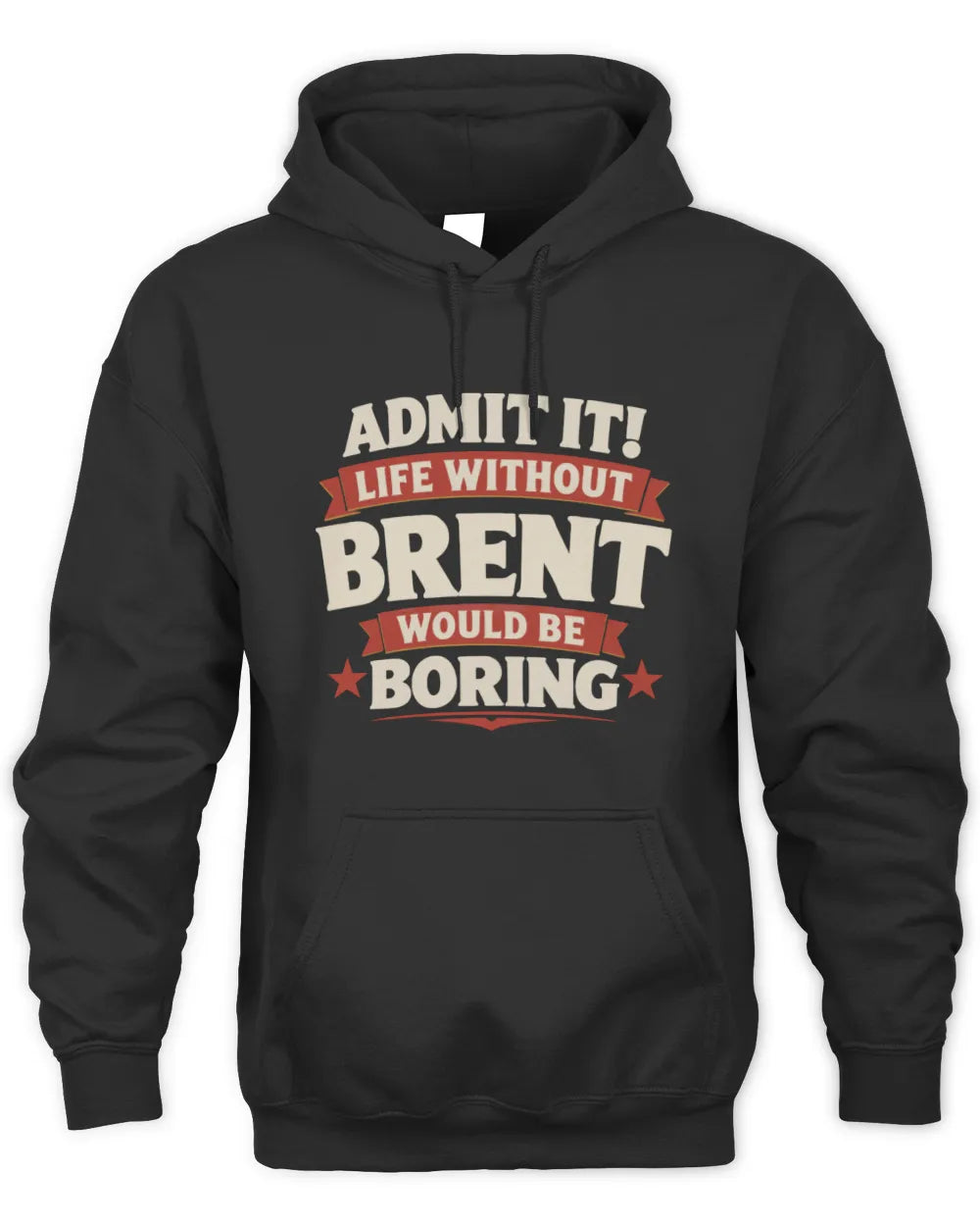 BRENT P4 KT003 Personalized Funny Quote Apparel “Life Without NAME Would Be Boring” - Unisex Hoodie - Black